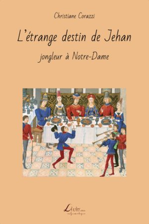 L’étrange destin de Jehan: jongleur à Notre-Dame