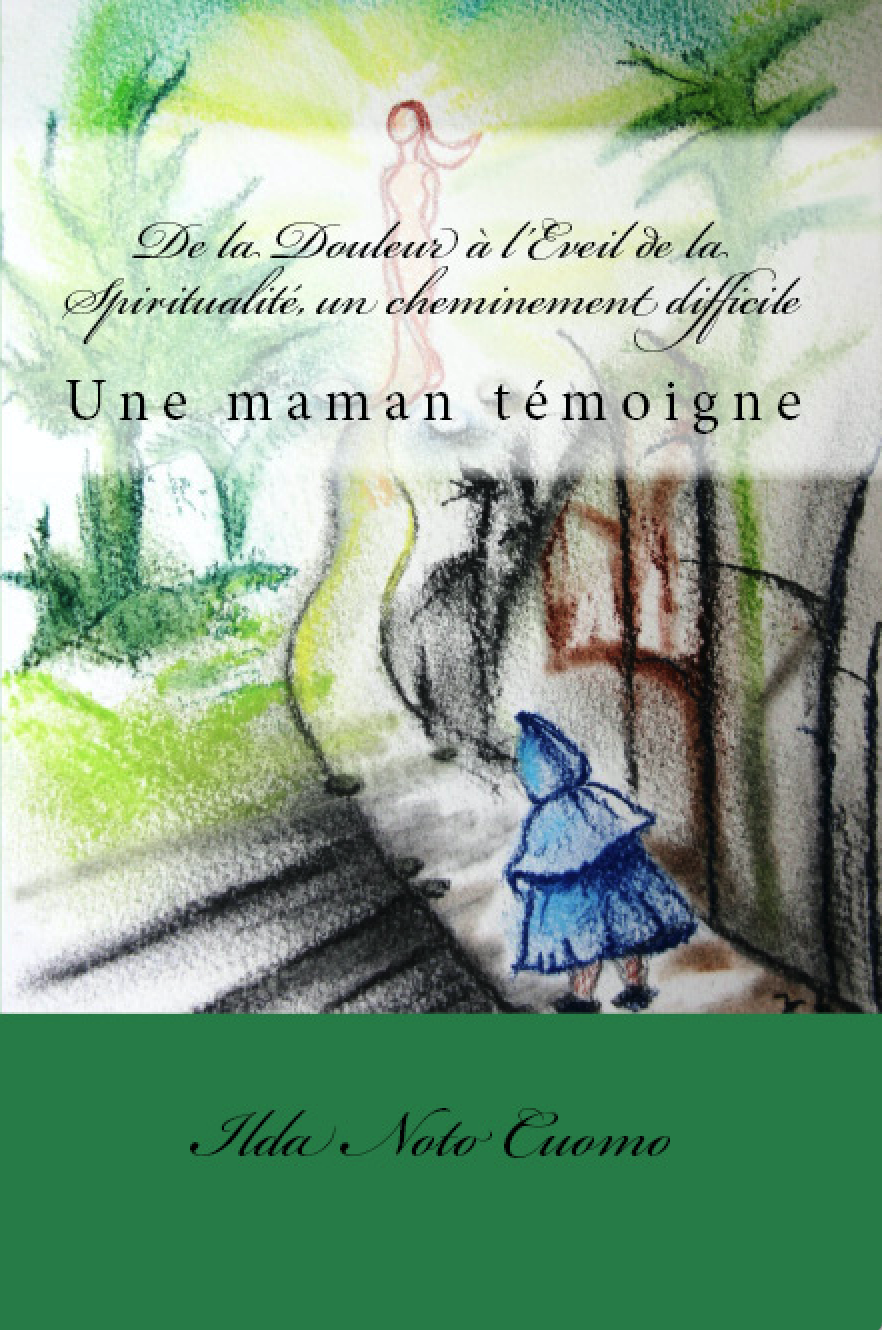 De La Douleur A L Eveil De La Spiritualite Un Cheminement Difficile Une Maman Temoigne Livio Editions