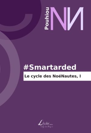 #Smartarded : Le Cycle des NoéNautes I